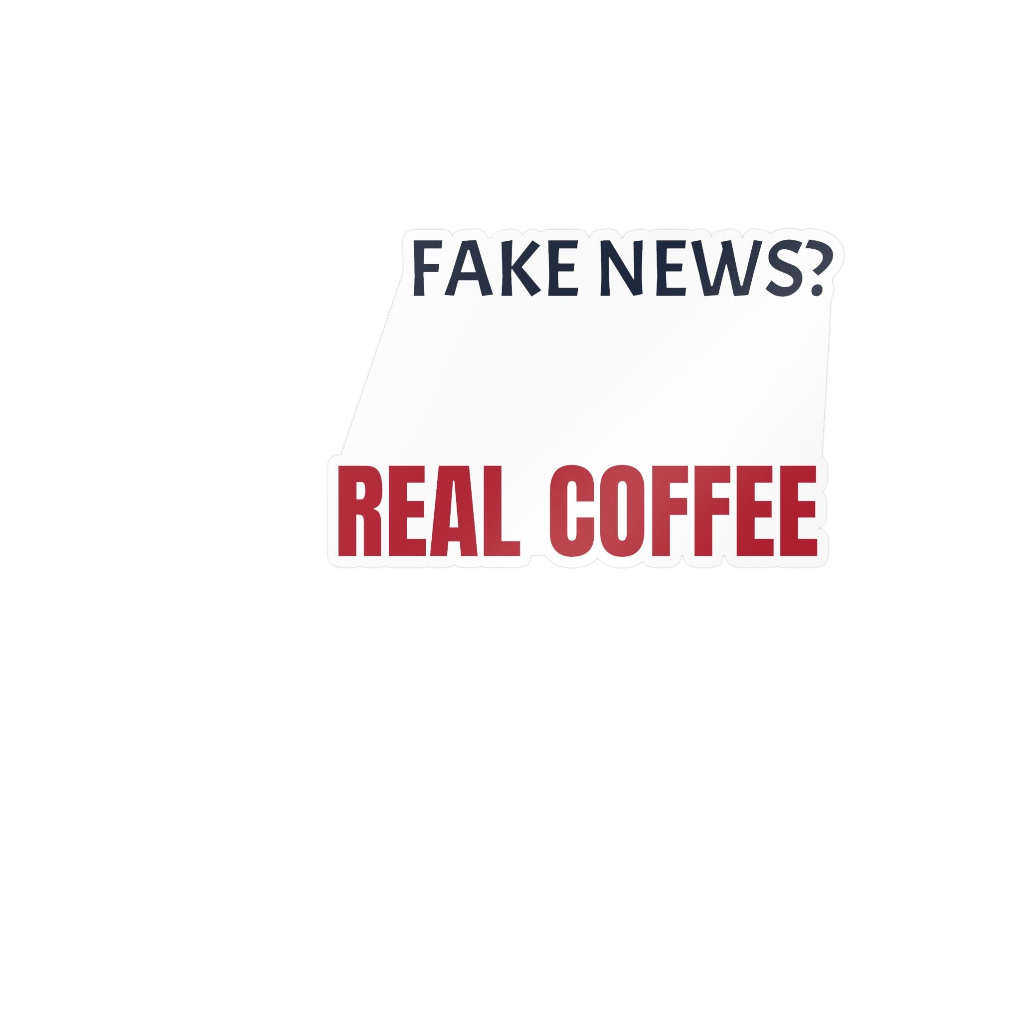 Fake News? Real Coffee. Sticker — Funny Patriotic Vinyl Decal | Altas World News