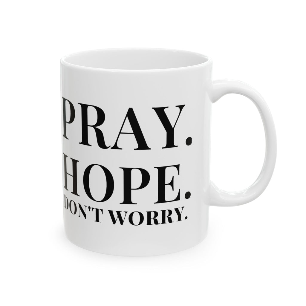 Pray. Hope. Don't Worry. Mug | Altas World News