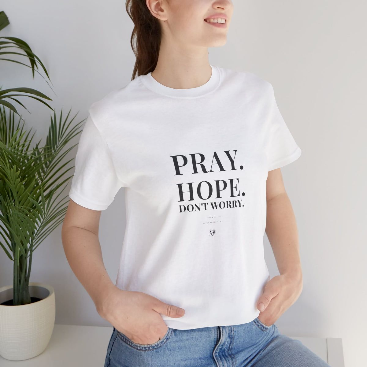 Pray. Hope. Don't Worry. Tee | Altas World News