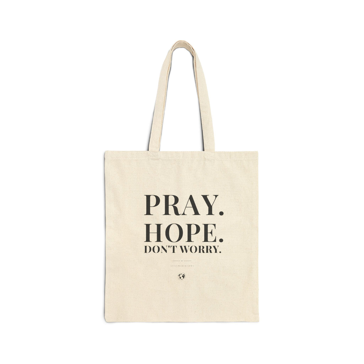 Pray. Hope. Don't Worry. Tote | Altas World News