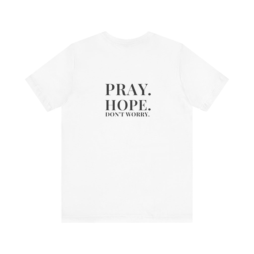 Pray. Hope. Don't Worry. Tee | Altas World News