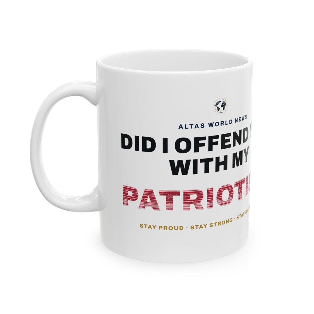 Did I Offend You With My Patriotism? Mug | Altas World News