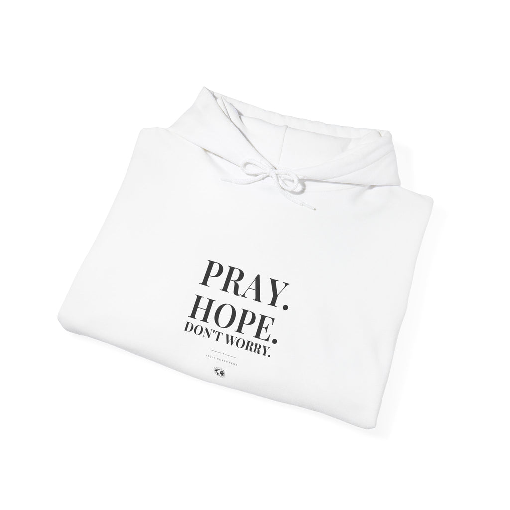 Pray. Hope. Don't Worry. Hoodie | Altas World News